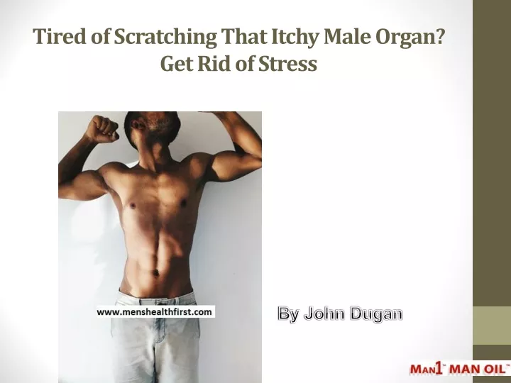 tired of scratching that itchy male organ get rid of stress
