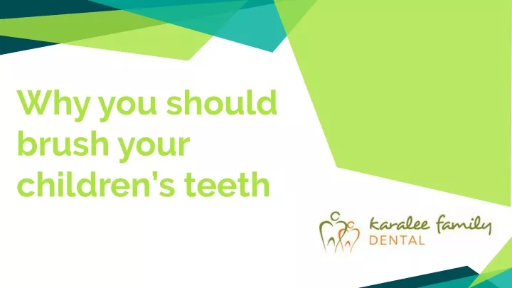 why you should brush your children s teeth