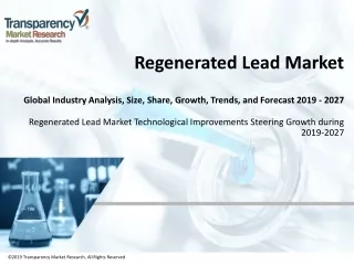 regenerated lead market global industry analysis size share growth trends and forecast 2019 2027