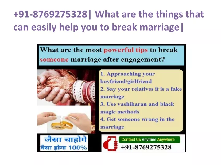91 8769275328 what are the things that can easily help you to break marriage