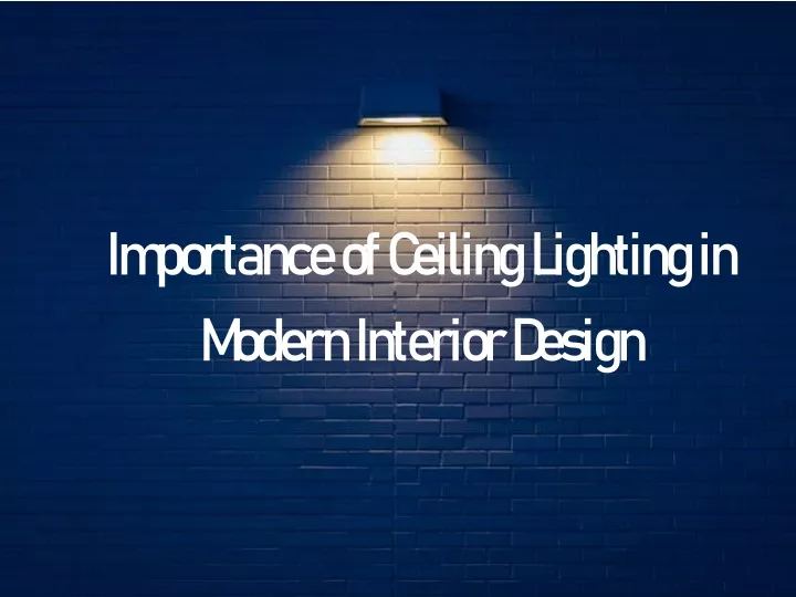 importance of ceiling lighting in modern interior design