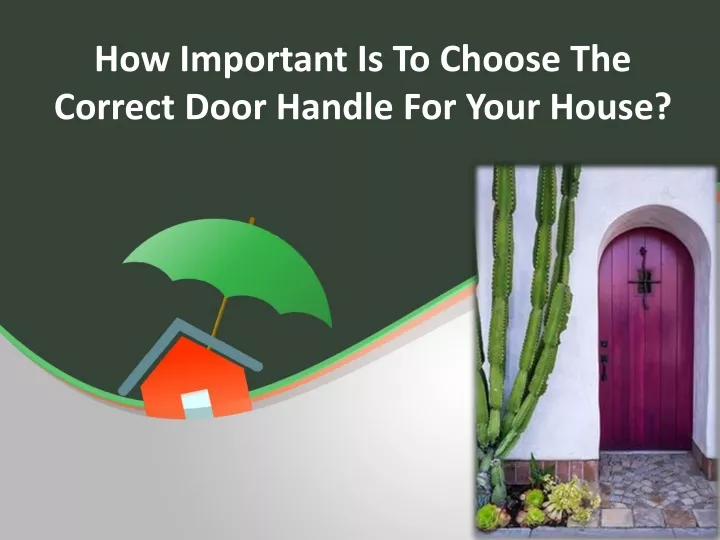 how important is to choose the correct door handle for your house