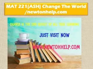 MAT 221(ASH) Change The World /newtonhelp.com