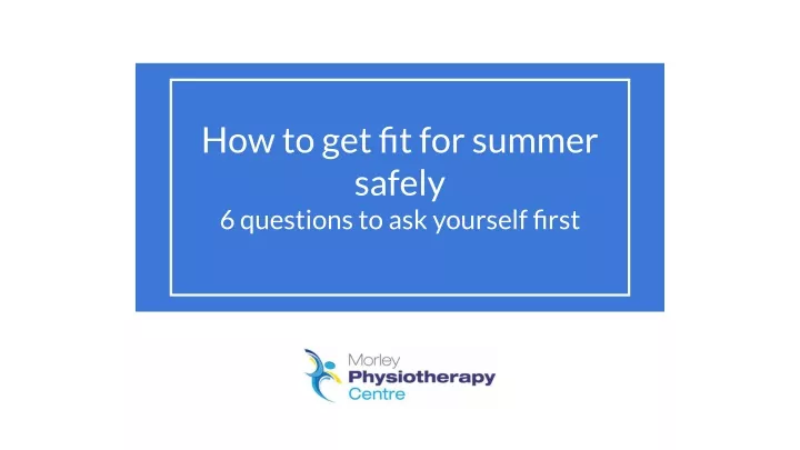 how to get fit for summer safely 6 questions