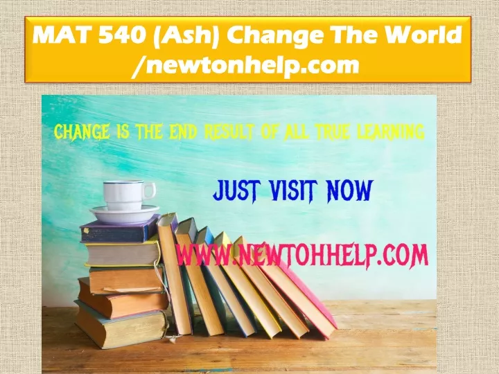 mat 540 ash change the world newtonhelp com