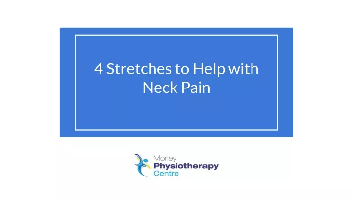 4 stretches to help with neck pain