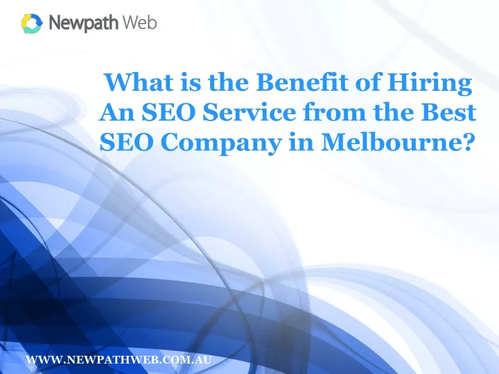 what is the benefit of hiring a n seo service from the best seo company in melbourne