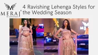 4 Ravishing Lehenga Styles for the Wedding Season