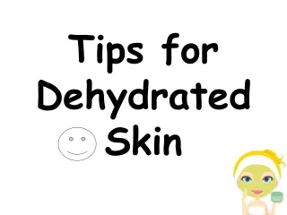 Tips for Dehydrated Skin