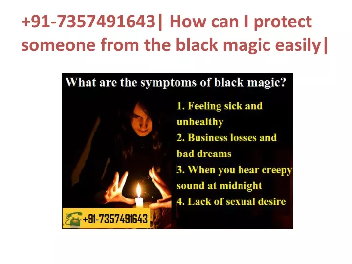 91 7357491643 how can i protect someone from the black magic easily