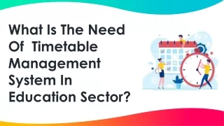 what is the need of timetable management system