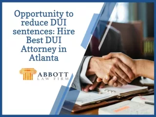 An opportunity to reduce DUI sentences: Hire Best DUI Attorney in Atlanta