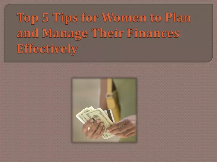 top 5 tips for women to plan and manage their finances effectively
