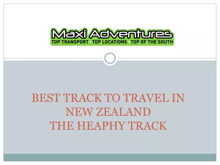 best track to travel in new zealand the heaphy track
