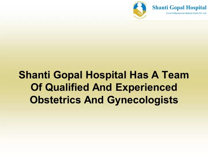 shanti gopal hospital has a team of qualified