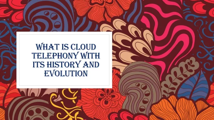 what is cloud telephony with its history and evolution