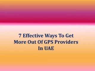 7 effective ways to get more out of gps providers in uae