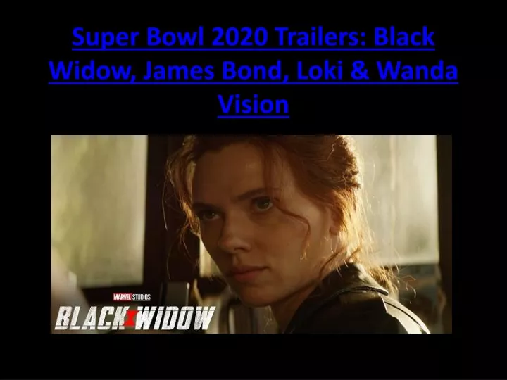 super bowl 2020 trailers black widow james bond