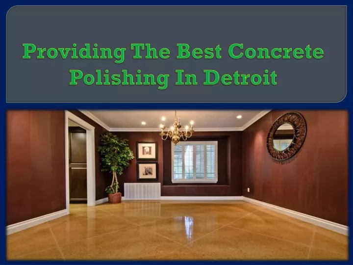 providing the best concrete polishing in detroit