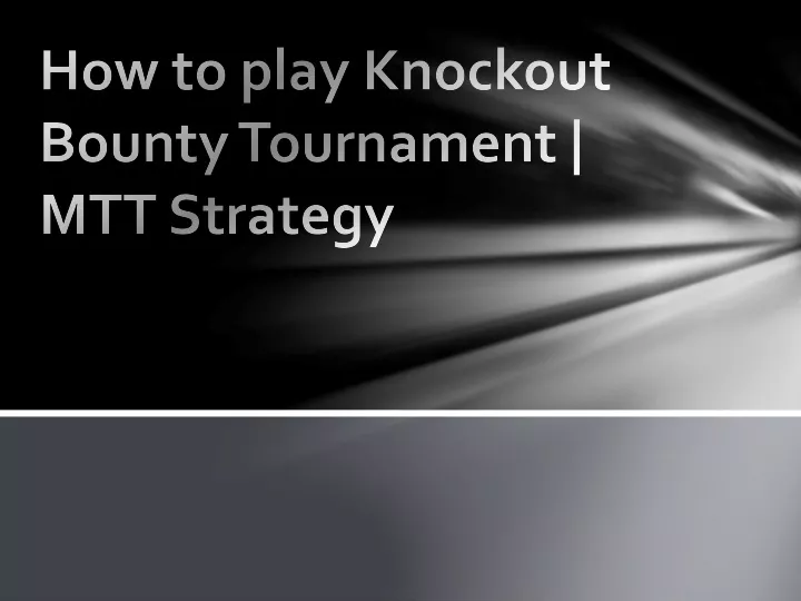 how to play knockout bounty tournament mtt strategy