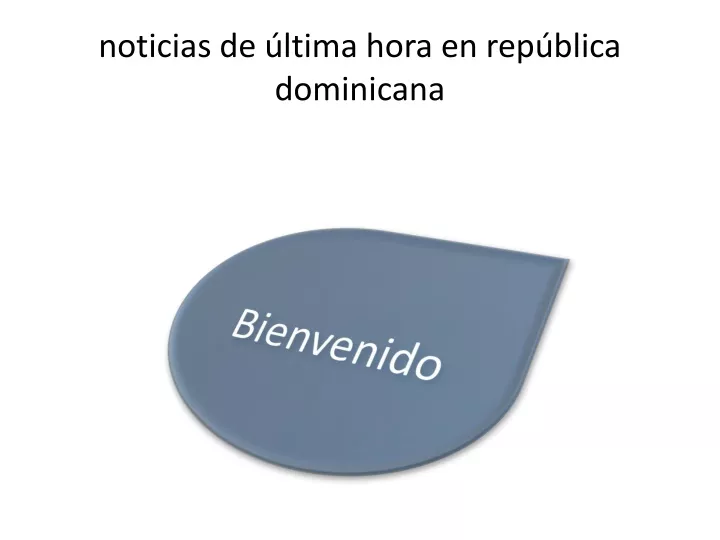 Ppt Las Noticias Actuales En La República Dominicana Ayudarán A Sentirnos Powerpoint 1834