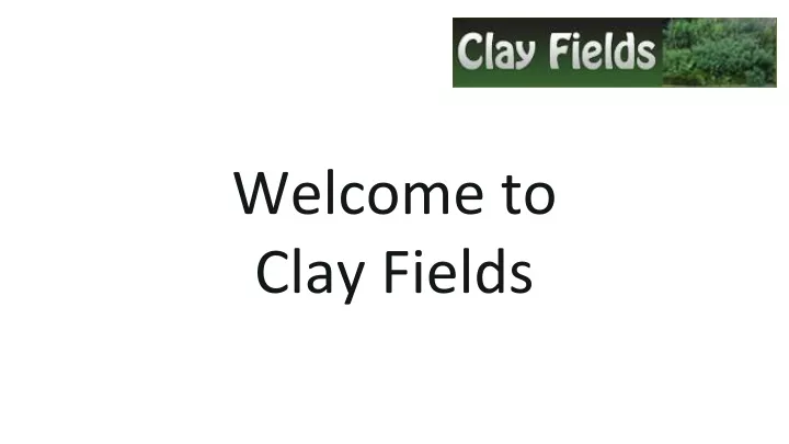 welcome to clay fields