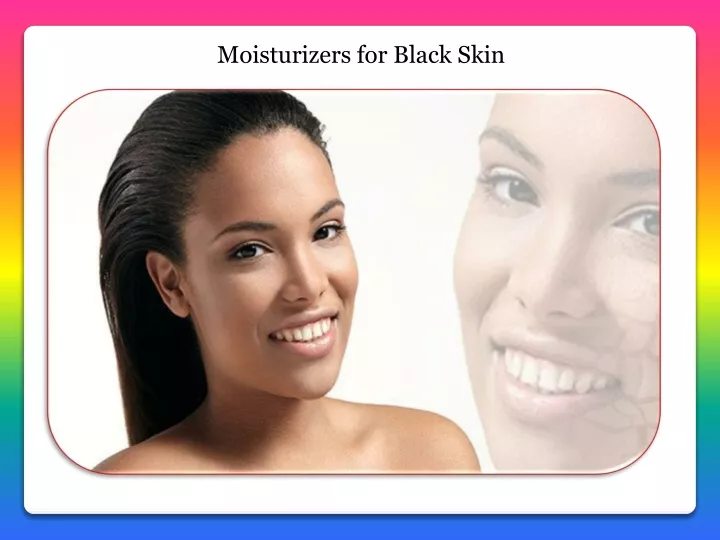 moisturizers for black skin