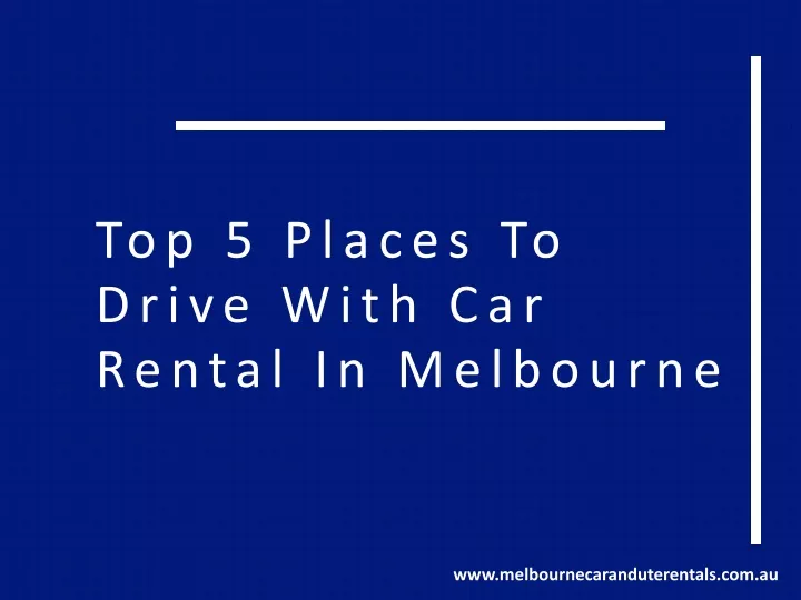 top 5 places to drive with car rental in melbourne