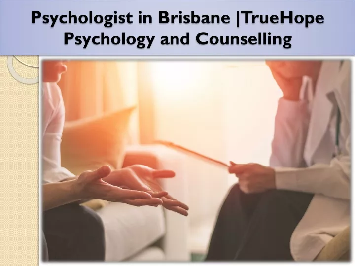 psychologist in brisbane truehope psychology and counselling