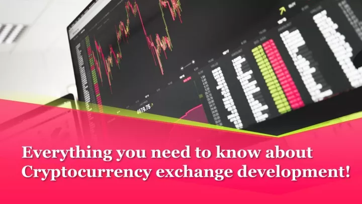 everything you need to know about cryptocurrency exchange development
