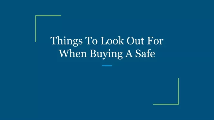 things to look out for when buying a safe