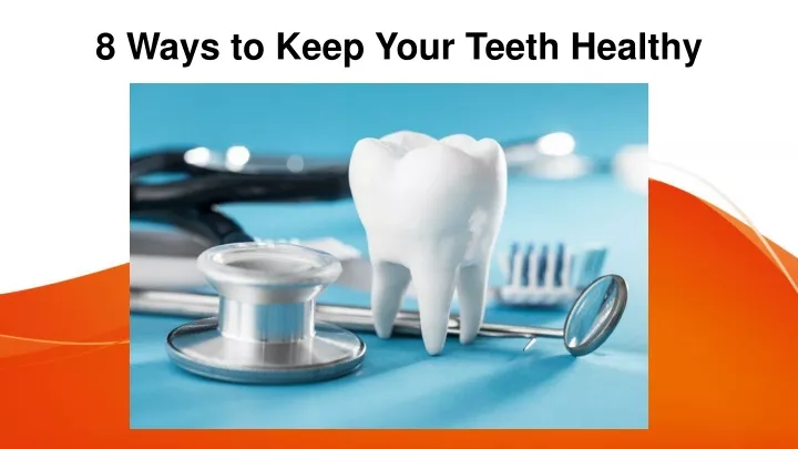 8 ways to keep your teeth healthy
