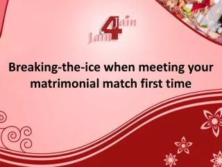 Breaking-the-ice when meeting your matrimonial match first time