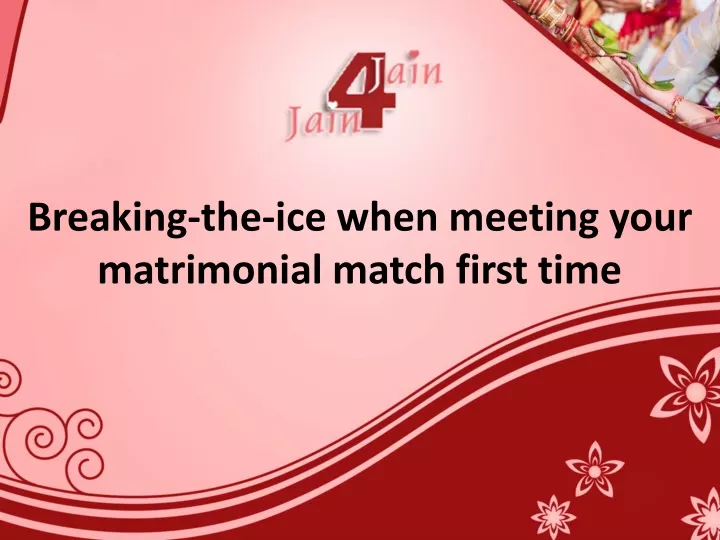 breaking the ice when meeting your matrimonial match first time