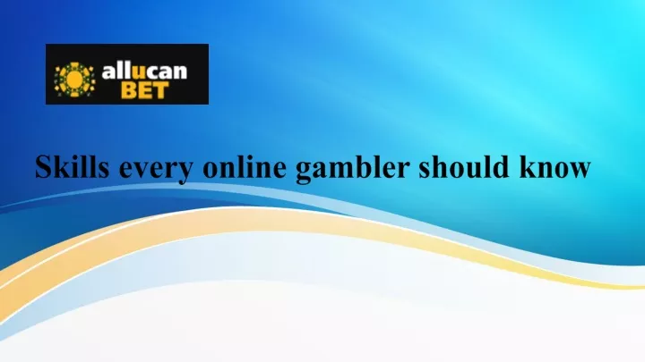 skills every online gambler should know