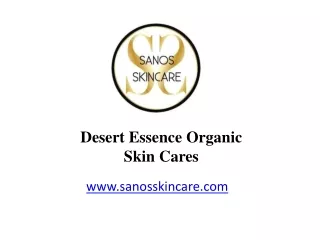 Desert Essence Organic Skin Cares- Sanos Skincare, LLC