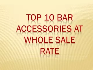 Top 10 Bar accessories at wholesale rate