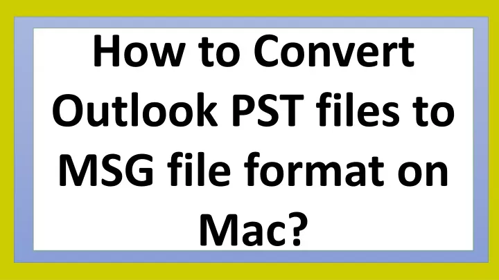 how to convert outlook pst files to msg file