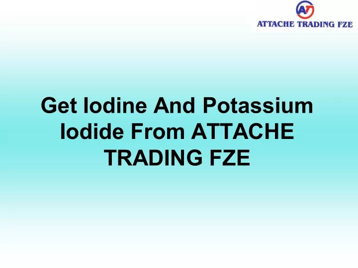 get iodine and potassium iodide from attache