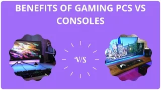 Benefits Of Gaming PCS V/s Console