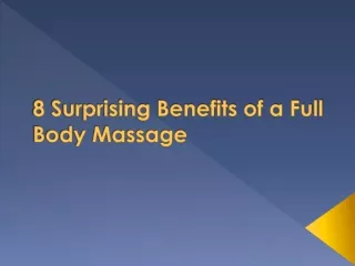 8 Surprising Benefits of a Full Body Massage