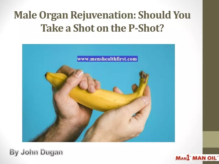 male organ rejuvenation should you take a shot on the p shot