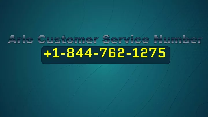 arlo customer service number 1 844 762 1275