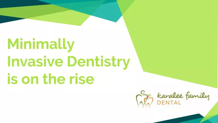 minimally invasive dentistry is on the rise
