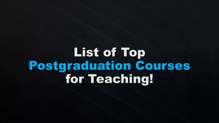 list of top postgraduation courses for teaching