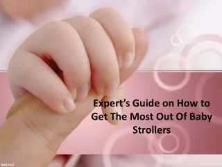 How to Get The Most Out Of Baby Strollers?