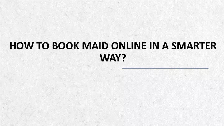 how to book maid online in a smarter way