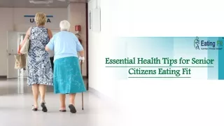 Essential Health Tips for Senior Citizens | Eating Fit