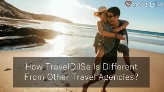 How TravelDilSe Is Different From Other Travel Agencies?