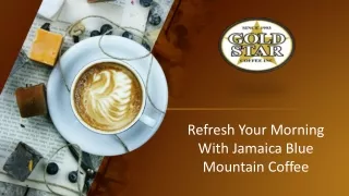 Refresh Your Morning With Jamaica Blue Mountain Coffee